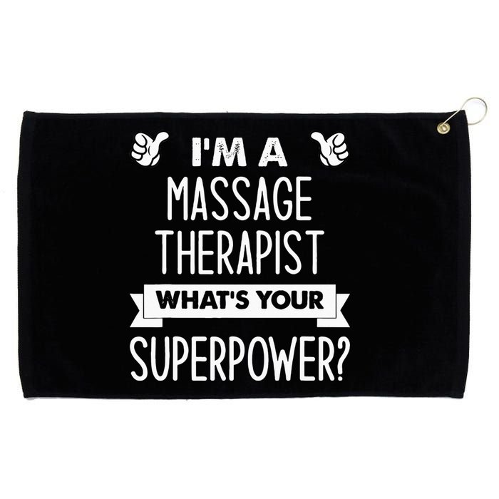 I'm A Massage Therapist What's Your Superpower Grommeted Golf Towel