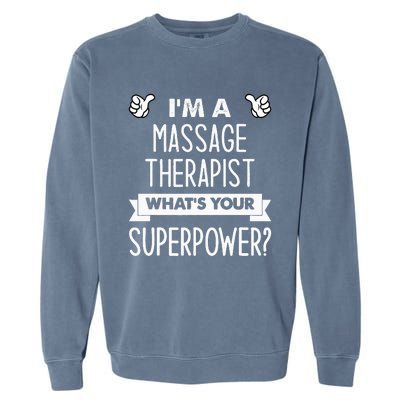 I'm A Massage Therapist What's Your Superpower Garment-Dyed Sweatshirt