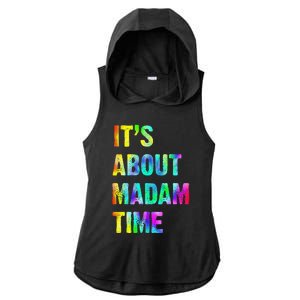 ItS About Madam Time Quote Saying President 2024 Ladies PosiCharge Tri-Blend Wicking Draft Hoodie Tank