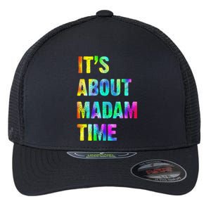 ItS About Madam Time Quote Saying President 2024 Flexfit Unipanel Trucker Cap