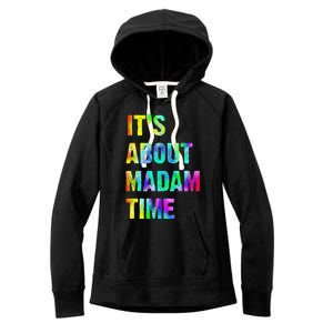 ItS About Madam Time Quote Saying President 2024 Women's Fleece Hoodie