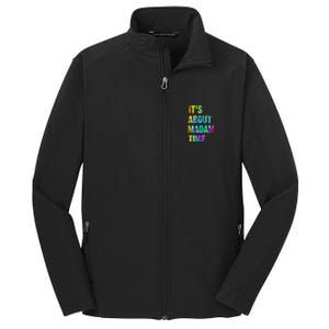 ItS About Madam Time Quote Saying President 2024 Core Soft Shell Jacket