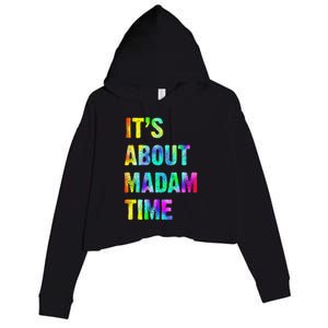 ItS About Madam Time Quote Saying President 2024 Crop Fleece Hoodie