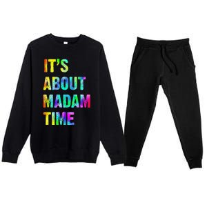 ItS About Madam Time Quote Saying President 2024 Premium Crewneck Sweatsuit Set