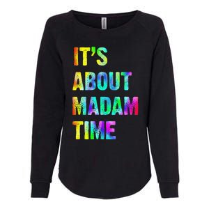 ItS About Madam Time Quote Saying President 2024 Womens California Wash Sweatshirt