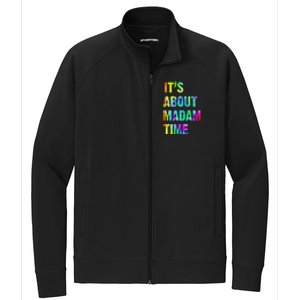 ItS About Madam Time Quote Saying President 2024 Stretch Full-Zip Cadet Jacket