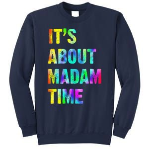 ItS About Madam Time Quote Saying President 2024 Sweatshirt