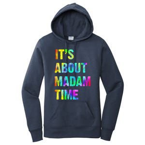 ItS About Madam Time Quote Saying President 2024 Women's Pullover Hoodie