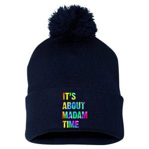 ItS About Madam Time Quote Saying President 2024 Pom Pom 12in Knit Beanie