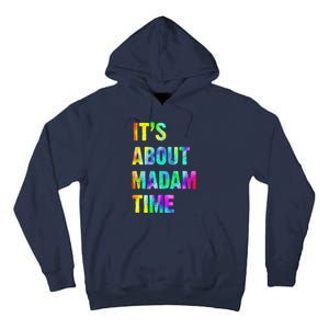 ItS About Madam Time Quote Saying President 2024 Tall Hoodie