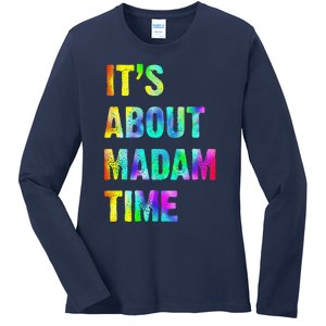 ItS About Madam Time Quote Saying President 2024 Ladies Long Sleeve Shirt