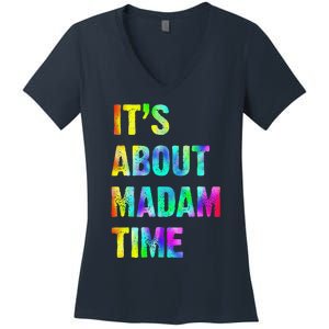 ItS About Madam Time Quote Saying President 2024 Women's V-Neck T-Shirt