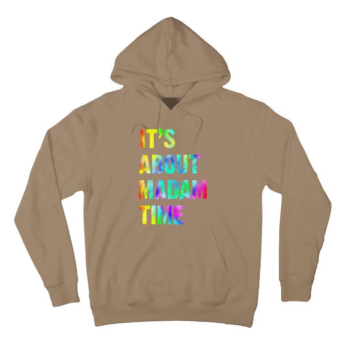 ItS About Madam Time Quote Saying President 2024 Hoodie