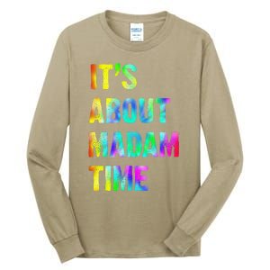 ItS About Madam Time Quote Saying President 2024 Tall Long Sleeve T-Shirt