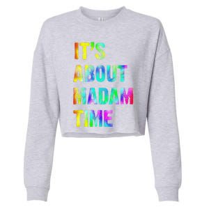 ItS About Madam Time Quote Saying President 2024 Cropped Pullover Crew