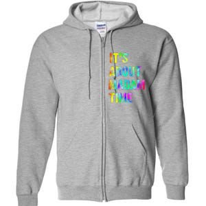 ItS About Madam Time Quote Saying President 2024 Full Zip Hoodie