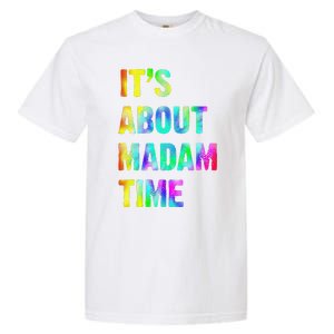 ItS About Madam Time Quote Saying President 2024 Garment-Dyed Heavyweight T-Shirt