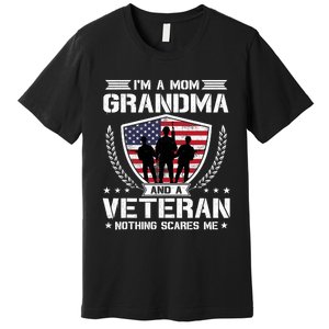 I'm A Mom Grandma And A Veteran Nothing Scares Me Premium T-Shirt