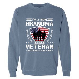 I'm A Mom Grandma And A Veteran Nothing Scares Me Garment-Dyed Sweatshirt