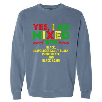 I Am Mixed Black Unapologetically Juneteenth Black History Great Gift Garment-Dyed Sweatshirt