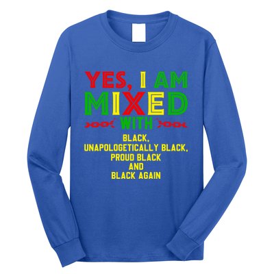 I Am Mixed Black Unapologetically Juneteenth Black History Great Gift Long Sleeve Shirt