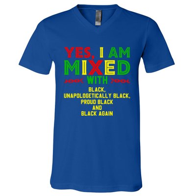 I Am Mixed Black Unapologetically Juneteenth Black History Great Gift V-Neck T-Shirt