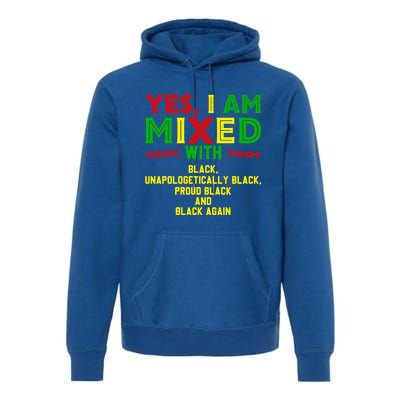 I Am Mixed Black Unapologetically Juneteenth Black History Great Gift Premium Hoodie