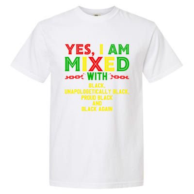 I Am Mixed Black Unapologetically Juneteenth Black History Great Gift Garment-Dyed Heavyweight T-Shirt