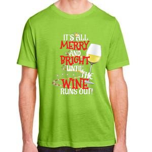 ItS All Merry And Bright Until The Wine Runs Out! Adult ChromaSoft Performance T-Shirt