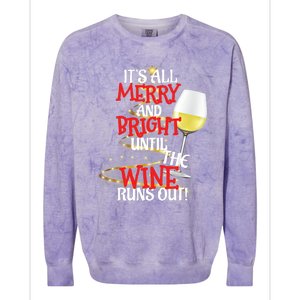 ItS All Merry And Bright Until The Wine Runs Out! Colorblast Crewneck Sweatshirt