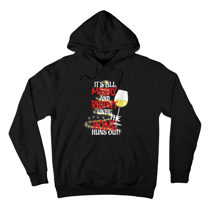 ItS All Merry And Bright Until The Wine Runs Out! Hoodie