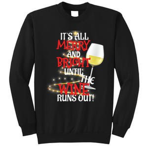 ItS All Merry And Bright Until The Wine Runs Out! Sweatshirt