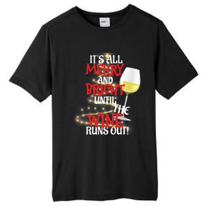 ItS All Merry And Bright Until The Wine Runs Out! Tall Fusion ChromaSoft Performance T-Shirt