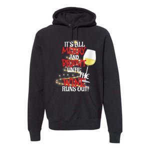 ItS All Merry And Bright Until The Wine Runs Out! Premium Hoodie