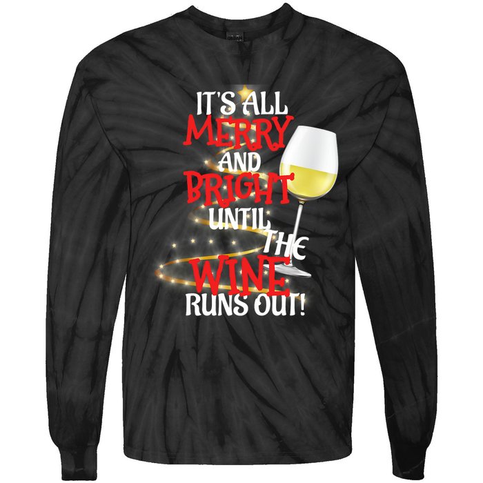 ItS All Merry And Bright Until The Wine Runs Out! Tie-Dye Long Sleeve Shirt