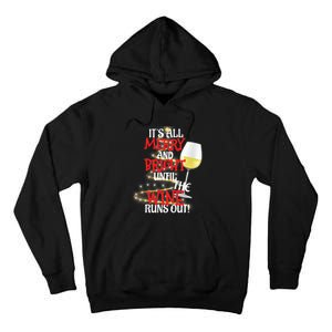 ItS All Merry And Bright Until The Wine Runs Out! Tall Hoodie