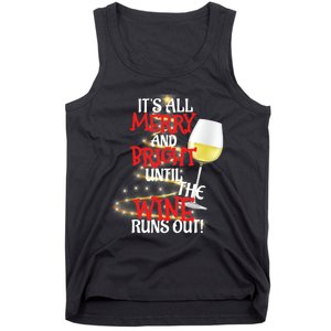 ItS All Merry And Bright Until The Wine Runs Out! Tank Top