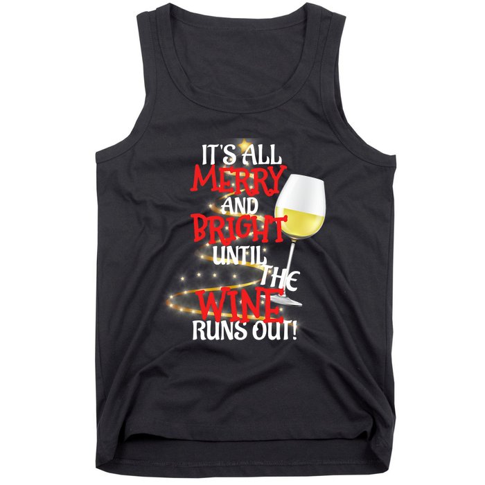 ItS All Merry And Bright Until The Wine Runs Out! Tank Top