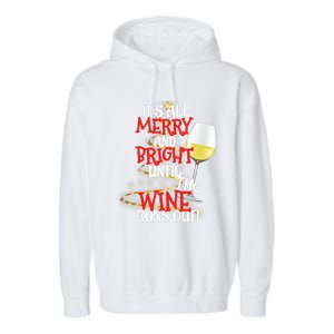 ItS All Merry And Bright Until The Wine Runs Out! Garment-Dyed Fleece Hoodie