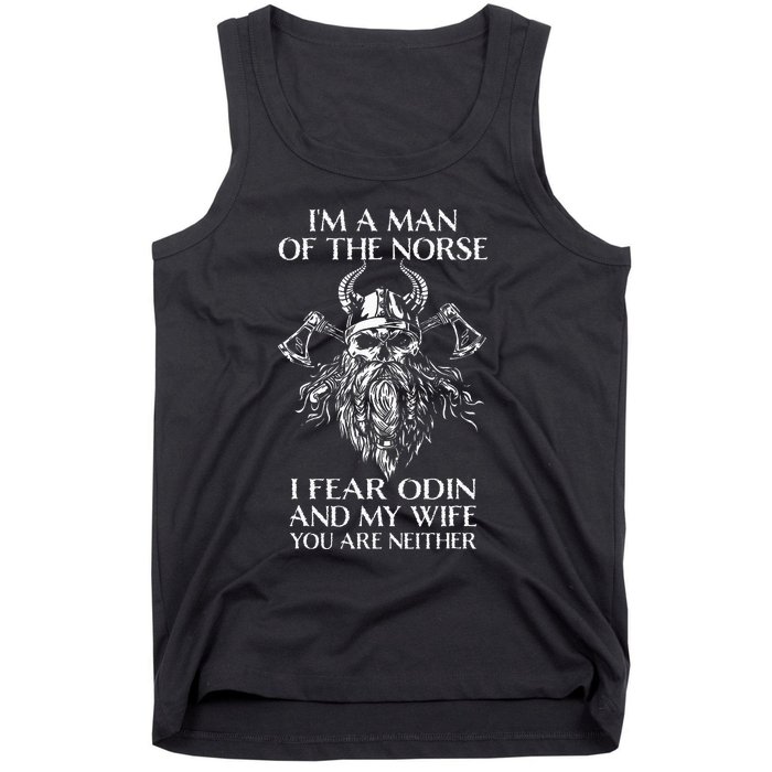 I'm A Man Of The Norse I Fear Odin And My Wife Viking Tank Top