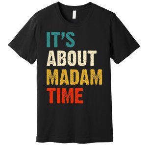 ItS About Madam Time Premium T-Shirt