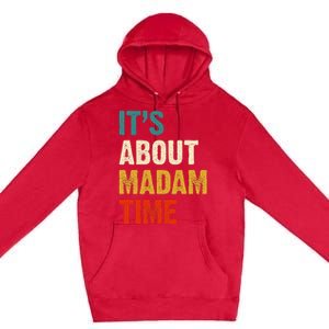 ItS About Madam Time Premium Pullover Hoodie