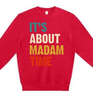 ItS About Madam Time Premium Crewneck Sweatshirt