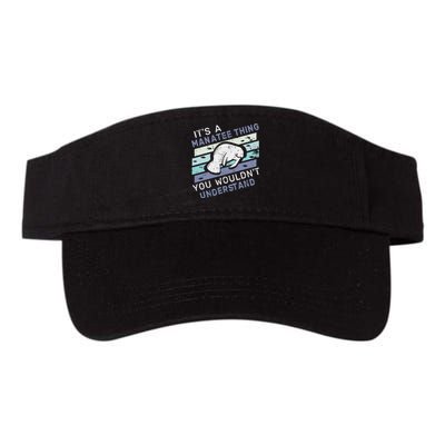 ItS A Manatee Thing You WouldnT Understand Retro Manatees Valucap Bio-Washed Visor