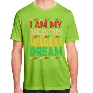 I Am My Ancestors Wildest Blm Dream Juneteenth Black History Funny Gift Adult ChromaSoft Performance T-Shirt