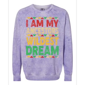 I Am My Ancestors Wildest Blm Dream Juneteenth Black History Funny Gift Colorblast Crewneck Sweatshirt