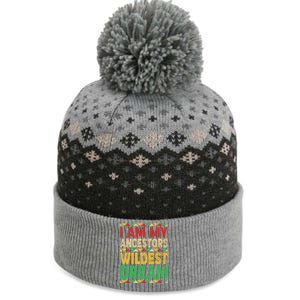 I Am My Ancestors Wildest Blm Dream Juneteenth Black History Funny Gift The Baniff Cuffed Pom Beanie