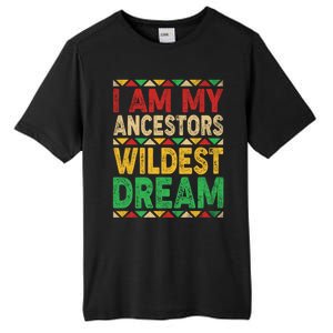 I Am My Ancestors Wildest Blm Dream Juneteenth Black History Funny Gift Tall Fusion ChromaSoft Performance T-Shirt