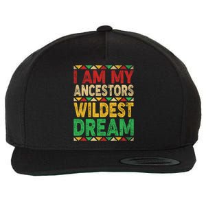 I Am My Ancestors Wildest Blm Dream Juneteenth Black History Funny Gift Wool Snapback Cap