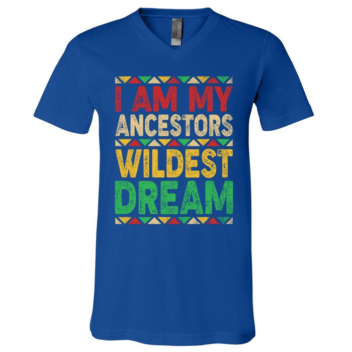 I Am My Ancestors Wildest Blm Dream Juneteenth Black History Funny Gift V-Neck T-Shirt